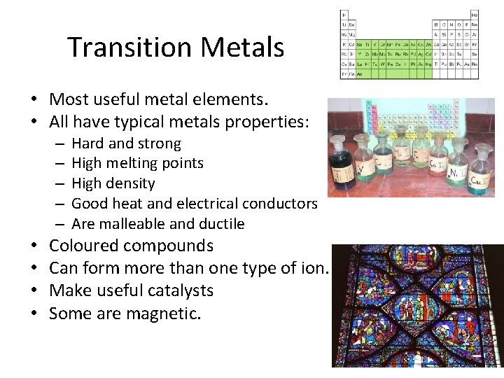 Transition Metals • Most useful metal elements. • All have typical metals properties: –