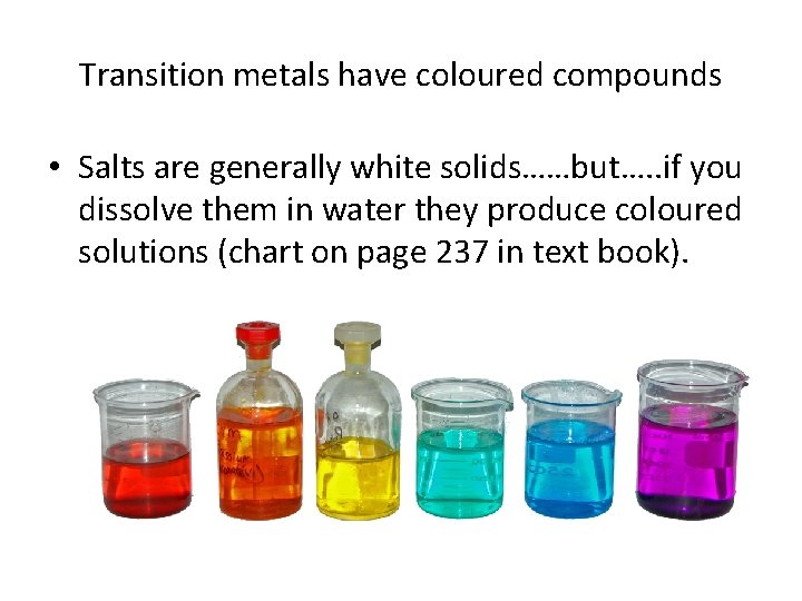 Transition metals have coloured compounds • Salts are generally white solids……but…. . if you