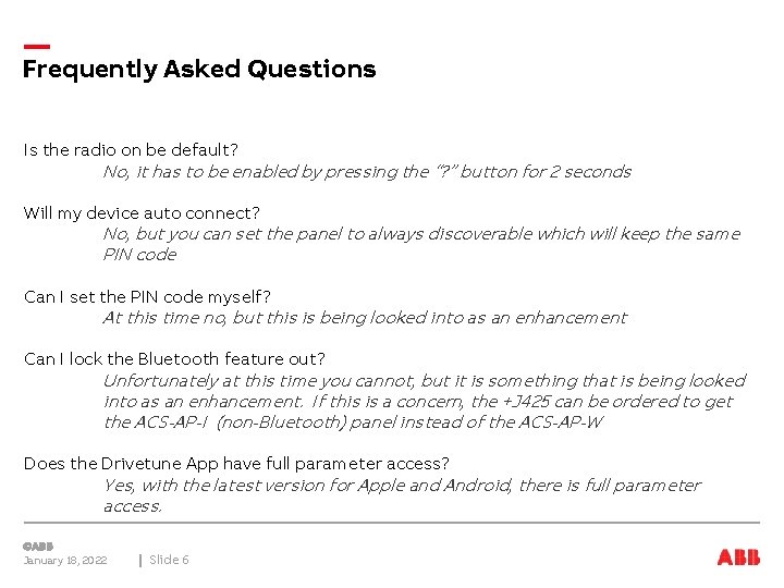 Frequently Asked Questions Is the radio on be default? No, it has to be