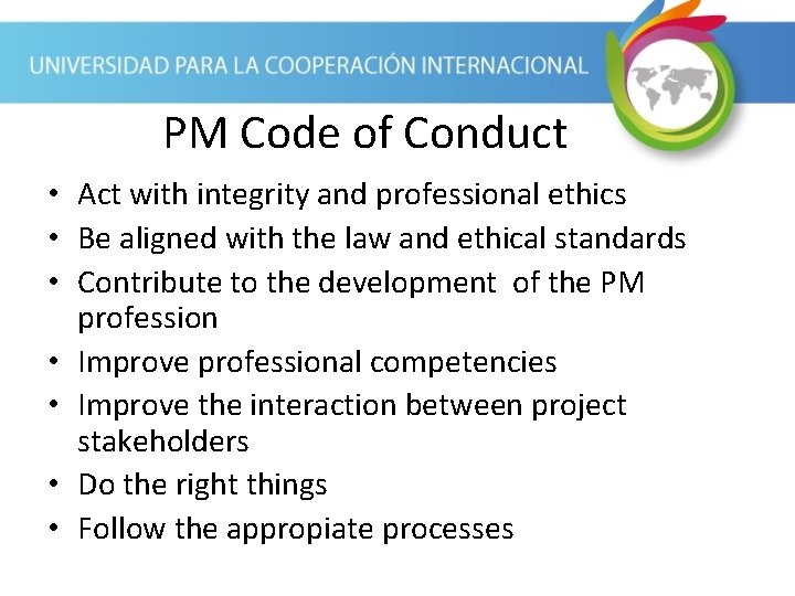 PM Code of Conduct • Act with integrity and professional ethics • Be aligned