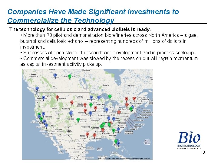 Companies Have Made Significant Investments to Commercialize the Technology The technology for cellulosic and