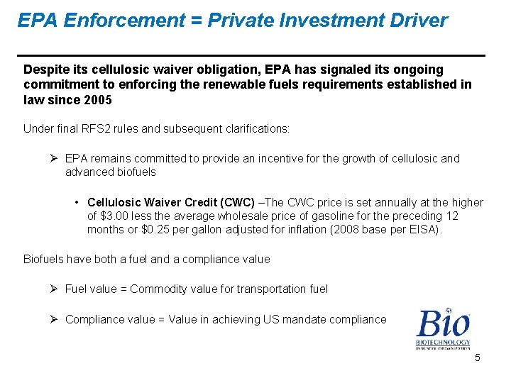 EPA Enforcement = Private Investment Driver Despite its cellulosic waiver obligation, EPA has signaled
