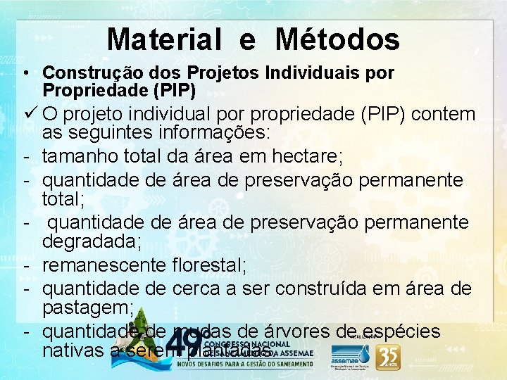 Material e Métodos • Construção dos Projetos Individuais por Propriedade (PIP) ü O projeto