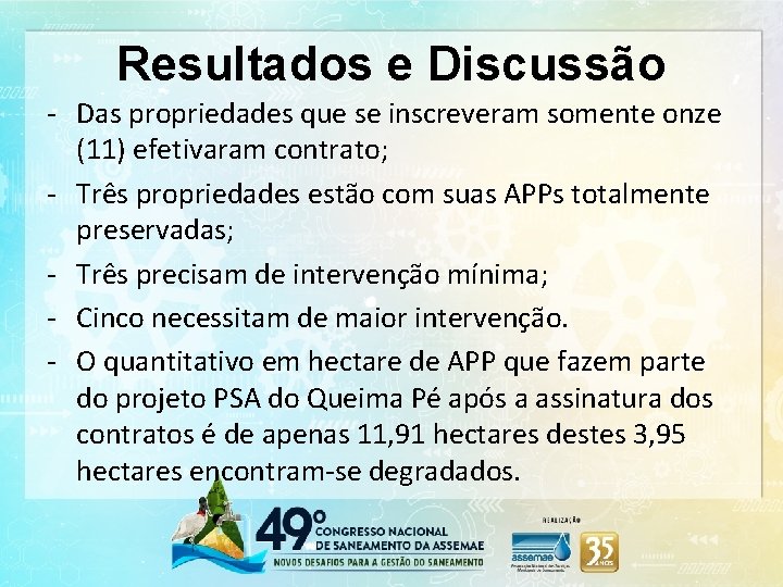 Resultados e Discussão - Das propriedades que se inscreveram somente onze (11) efetivaram contrato;