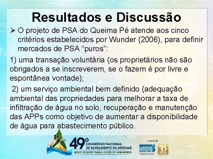 Resultados e Discussão Ø O projeto de PSA do Queima Pé atende aos cinco