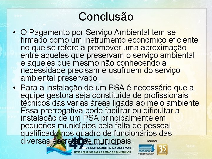 Conclusão • O Pagamento por Serviço Ambiental tem se firmado como um instrumento econômico