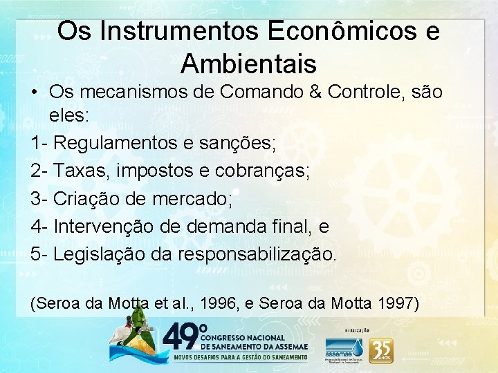 Os Instrumentos Econômicos e Ambientais • Os mecanismos de Comando & Controle, são eles: