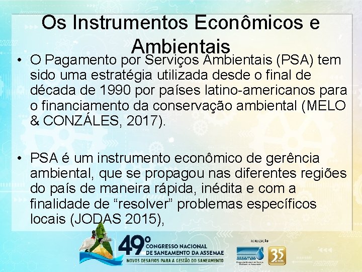 Os Instrumentos Econômicos e Ambientais • O Pagamento por Serviços Ambientais (PSA) tem sido