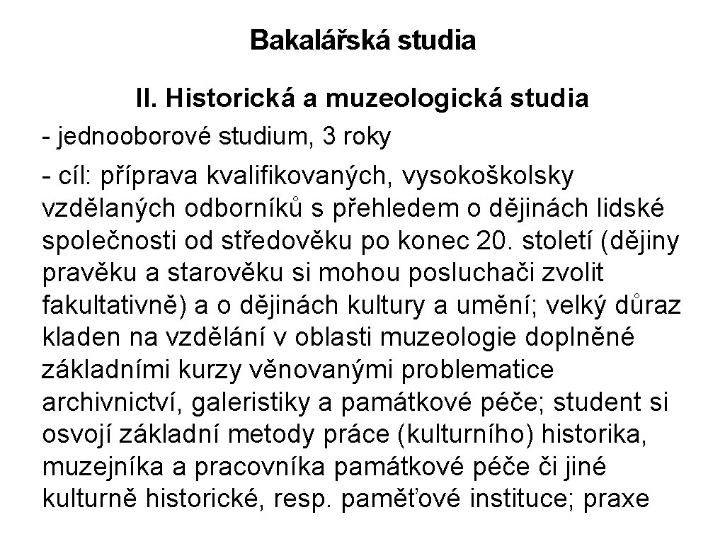 Bakalářská studia II. Historická a muzeologická studia - jednooborové studium, 3 roky - cíl: