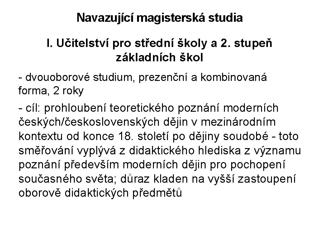 Navazující magisterská studia I. Učitelství pro střední školy a 2. stupeň základních škol -