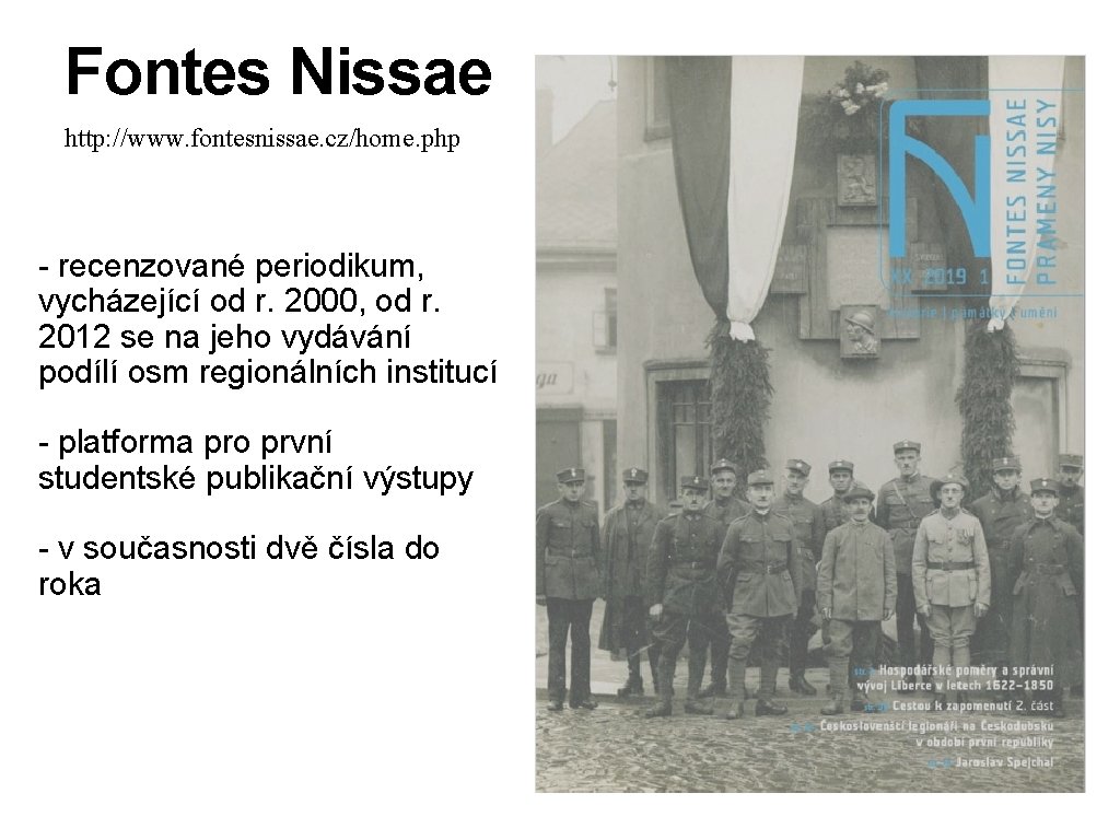 Fontes Nissae http: //www. fontesnissae. cz/home. php - recenzované periodikum, vycházející od r. 2000,