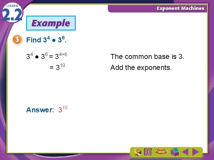 Find 34 ● 36 = 34+6 = 310 Answer: 310 The common base is