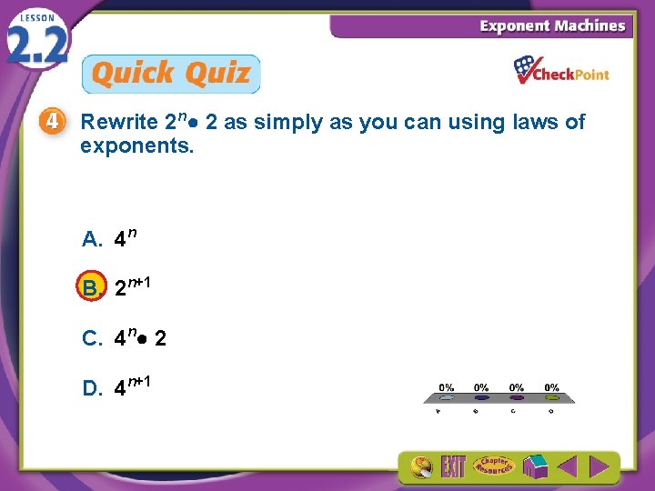 Rewrite 2 n● 2 as simply as you can using laws of exponents. A.