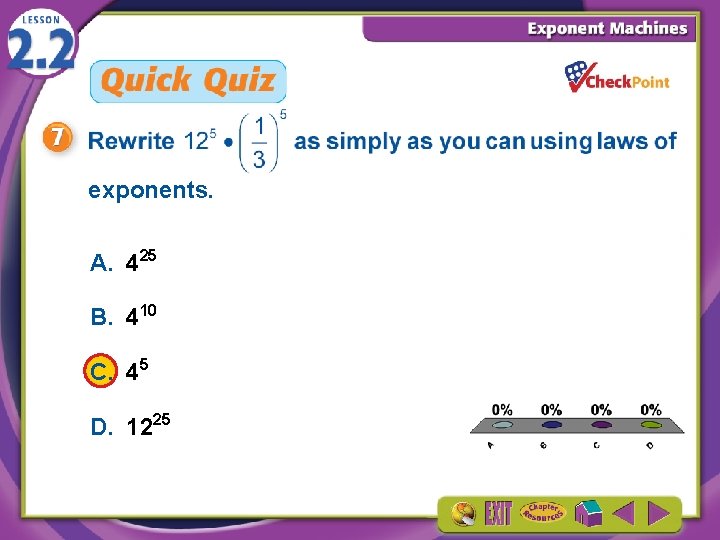 exponents. A. 425 B. 410 C. 45 D. 1225 1. 2. 3. 4. A