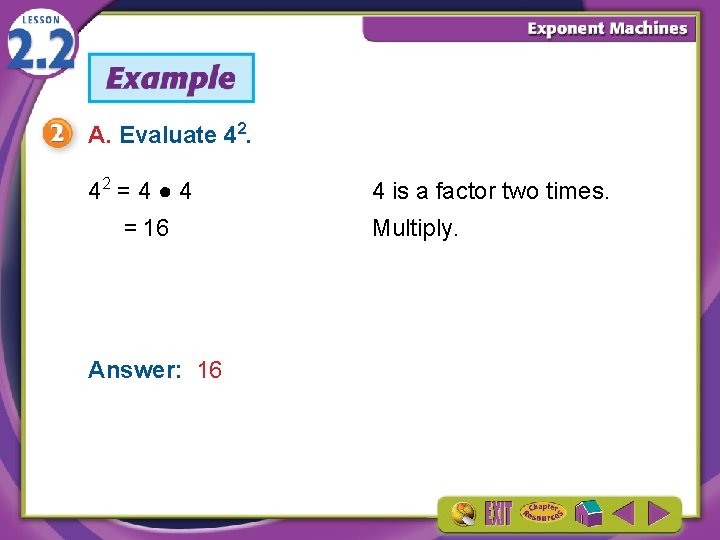 A. Evaluate 42. 42 = 4 ● 4 = 16 Answer: 16 4 is