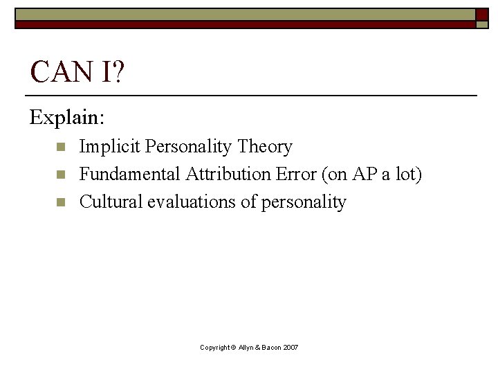 CAN I? Explain: n n n Implicit Personality Theory Fundamental Attribution Error (on AP