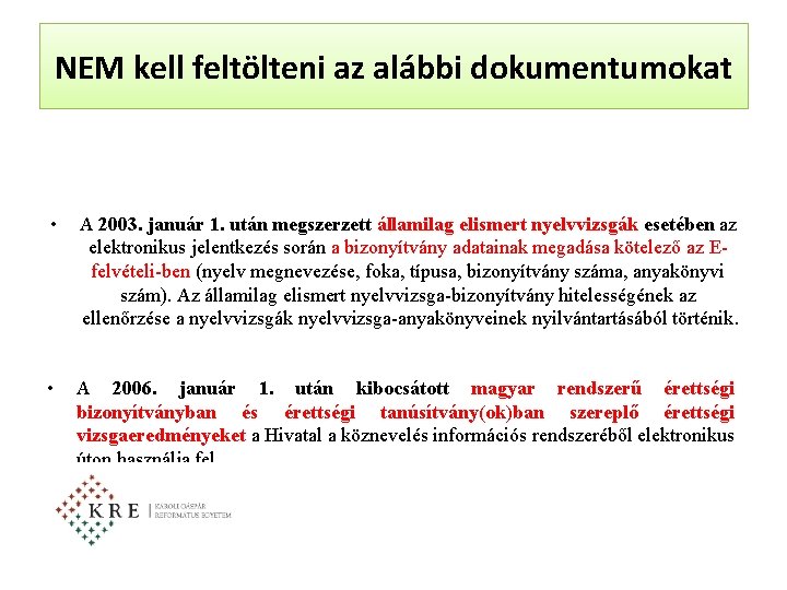 NEM kell feltölteni az alábbi dokumentumokat • A 2003. január 1. után megszerzett államilag