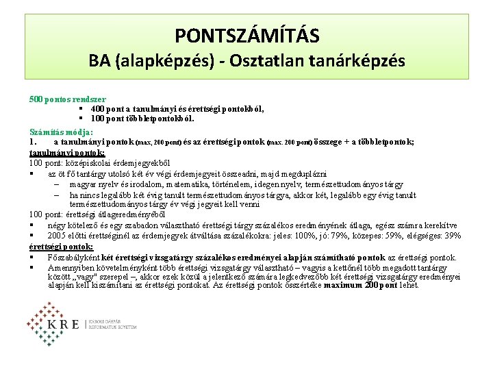 PONTSZÁMÍTÁS BA (alapképzés) - Osztatlan tanárképzés 500 pontos rendszer § 400 pont a tanulmányi