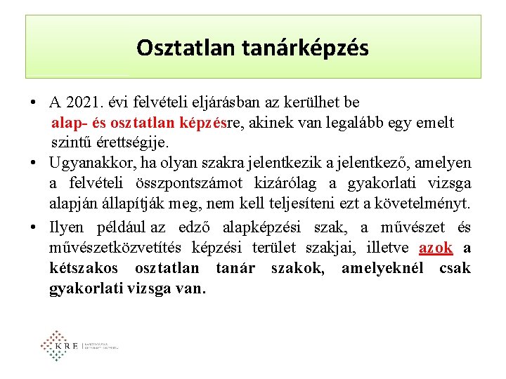 Osztatlan tanárképzés • A 2021. évi felvételi eljárásban az kerülhet be alap- és osztatlan