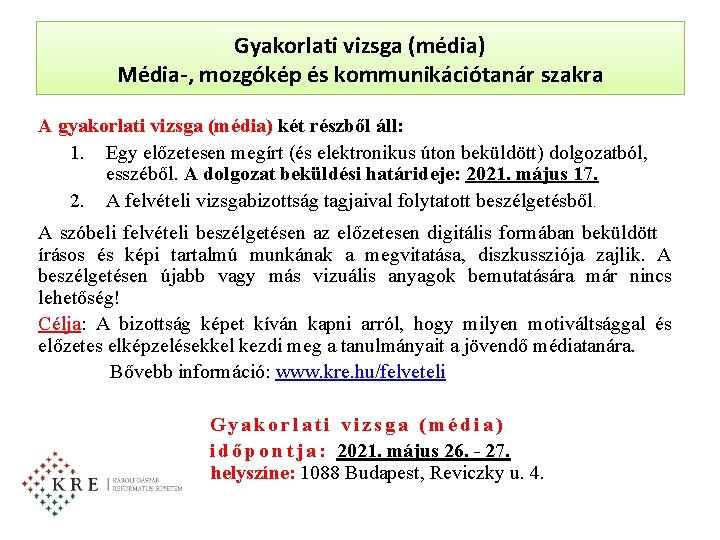 Gyakorlati vizsga (média) Média-, mozgókép és kommunikációtanár szakra A gyakorlati vizsga (média) két részből