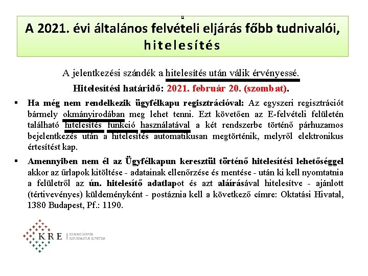 n A 2021. évi általános felvételi eljárás főbb tudnivalói, hitelesítés A jelentkezési szándék a