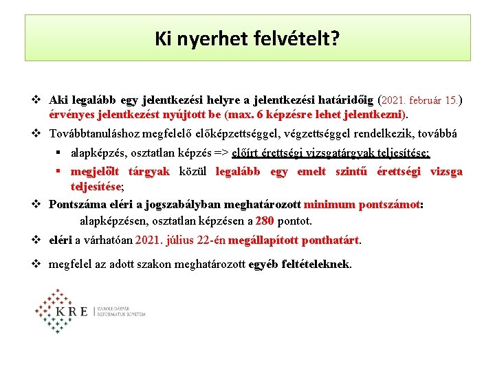 Ki nyerhet felvételt? v Aki legalább egy jelentkezési helyre a jelentkezési határidőig (2021. február