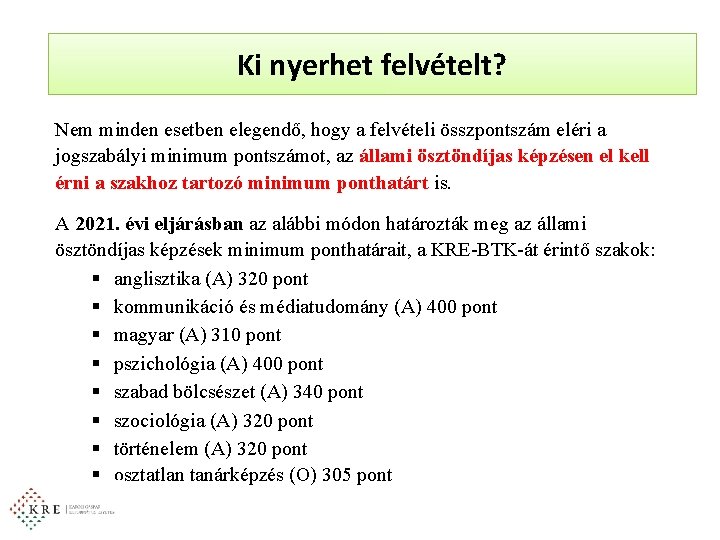 Ki nyerhetfelvételt? Ki nyerhet Nem minden esetben elegendő, hogy a felvételi összpontszám eléri a