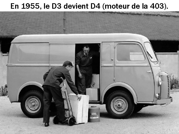 En 1955, le D 3 devient D 4 (moteur de la 403). 