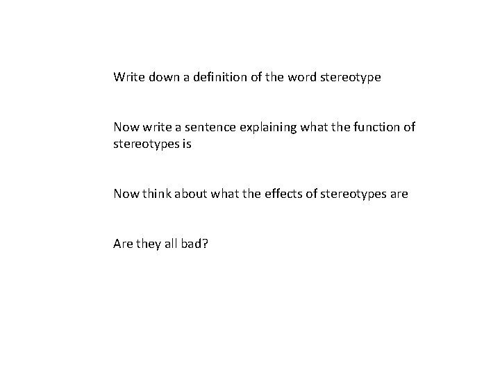 Write down a definition of the word stereotype Now write a sentence explaining what