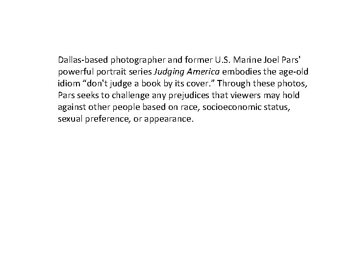 Dallas-based photographer and former U. S. Marine Joel Pars' powerful portrait series Judging America