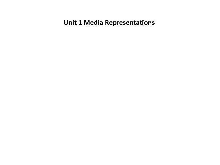 Unit 1 Media Representations 
