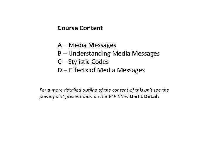 Course Content A – Media Messages B – Understanding Media Messages C – Stylistic