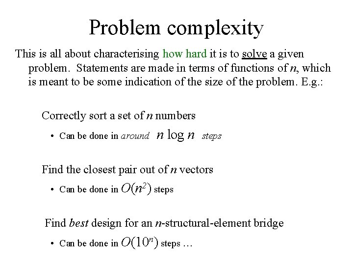 Problem complexity This is all about characterising how hard it is to solve a