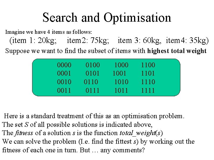 Search and Optimisation Imagine we have 4 items as follows: (item 1: 20 kg;