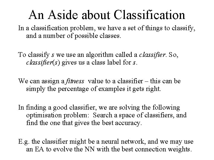 An Aside about Classification In a classification problem, we have a set of things