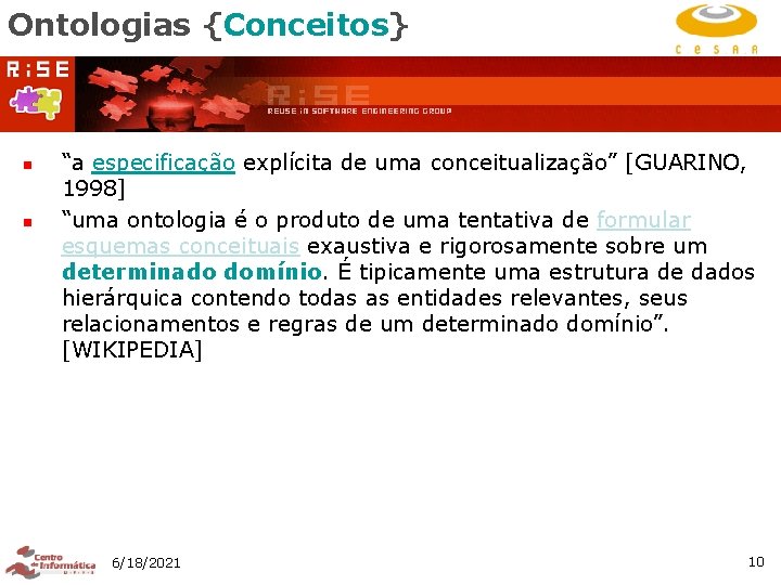 Ontologias {Conceitos} n n “a especificação explícita de uma conceitualização” [GUARINO, 1998] “uma ontologia