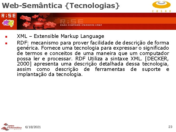 Web-Semântica {Tecnologias} n n XML – Extensible Markup Language RDF: mecanismo para prover facilidade