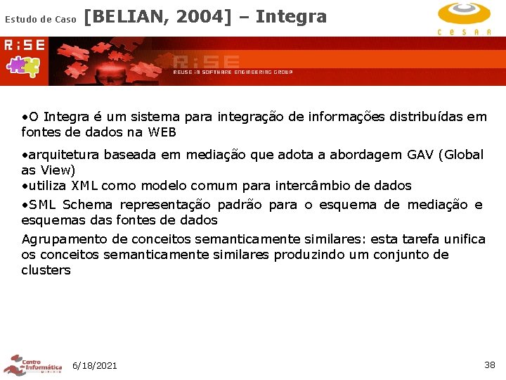 Estudo de Caso [BELIAN, 2004] – Integra • O Integra é um sistema para