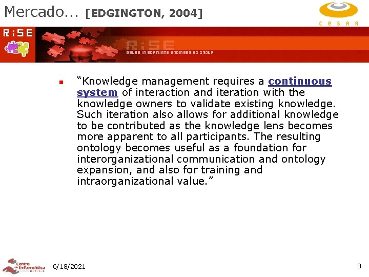 Mercado. . . n [EDGINGTON, 2004] “Knowledge management requires a continuous system of interaction