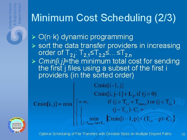 Minimum Cost Scheduling (2/3) O(n·k) dynamic programming sort the data transfer providers in increasing