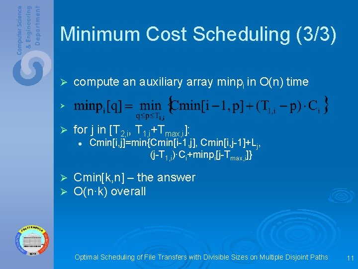 Minimum Cost Scheduling (3/3) Ø compute an auxiliary array minpi in O(n) time Ø