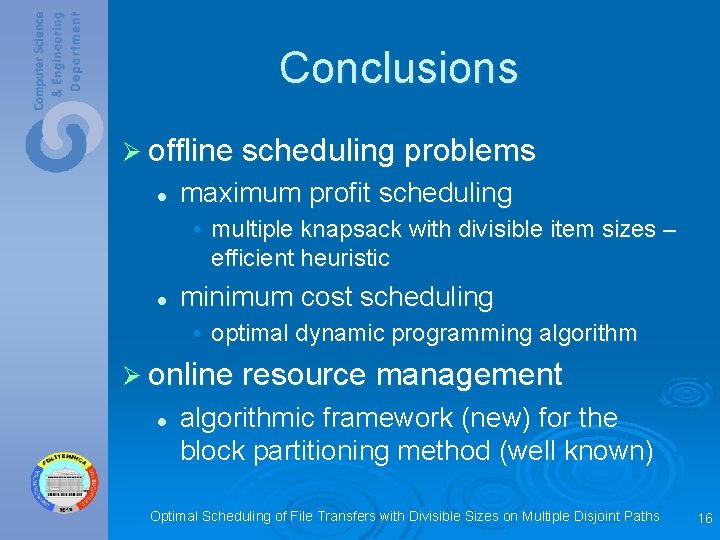 Conclusions Ø offline scheduling problems l maximum profit scheduling • multiple knapsack with divisible