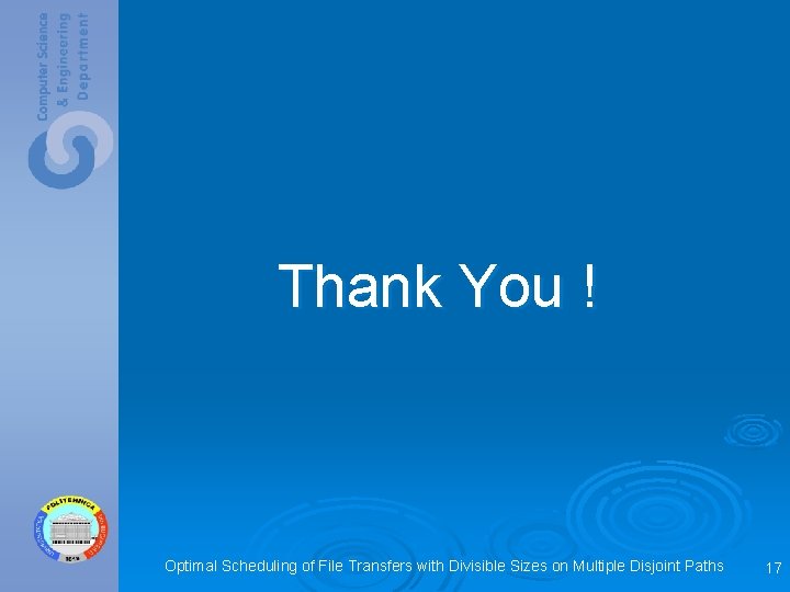 Thank You ! Optimal Scheduling of File Transfers with Divisible Sizes on Multiple Disjoint