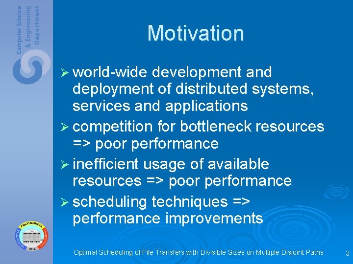 Motivation Ø world-wide development and deployment of distributed systems, services and applications Ø competition