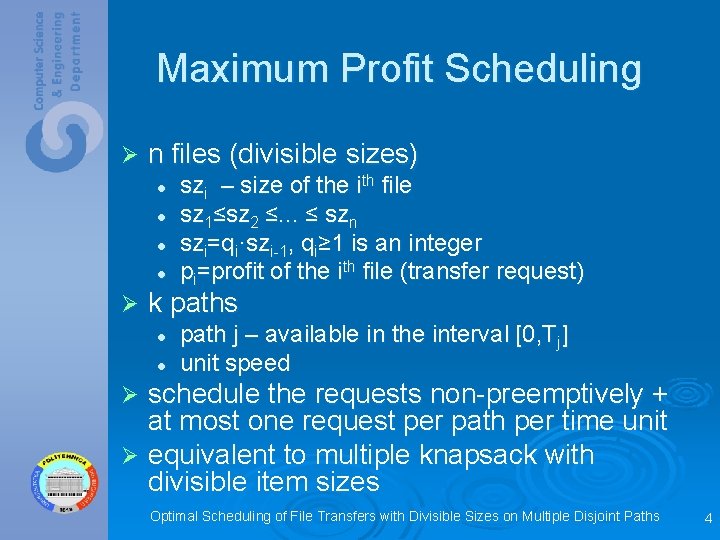 Maximum Profit Scheduling Ø n files (divisible sizes) l l Ø szi – size