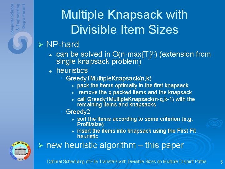 Multiple Knapsack with Divisible Item Sizes Ø NP-hard l l can be solved in