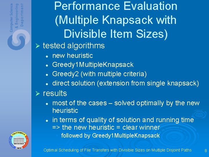 Performance Evaluation (Multiple Knapsack with Divisible Item Sizes) Ø tested algorithms l l Ø