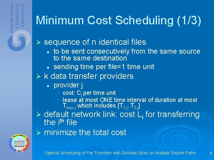 Minimum Cost Scheduling (1/3) Ø sequence of n identical files l l Ø to