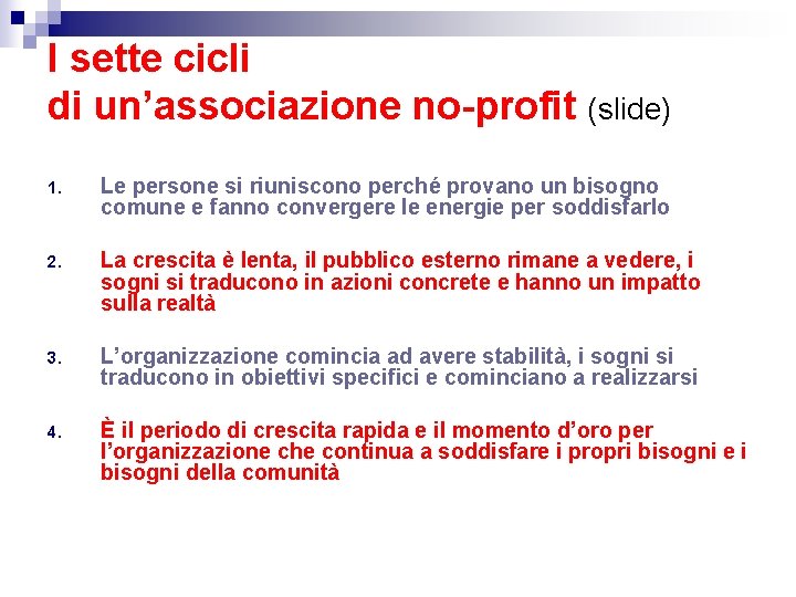 I sette cicli di un’associazione no-profit (slide) 1. Le persone si riuniscono perché provano