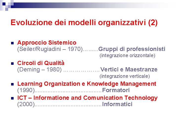 Evoluzione dei modelli organizzativi (2) n Approccio Sistemico (Seiler/Rugiadini – 1970)…. . . Gruppi